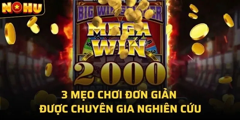 3 Mẹo chơi đơn giản được chuyên gia nghiên cứu