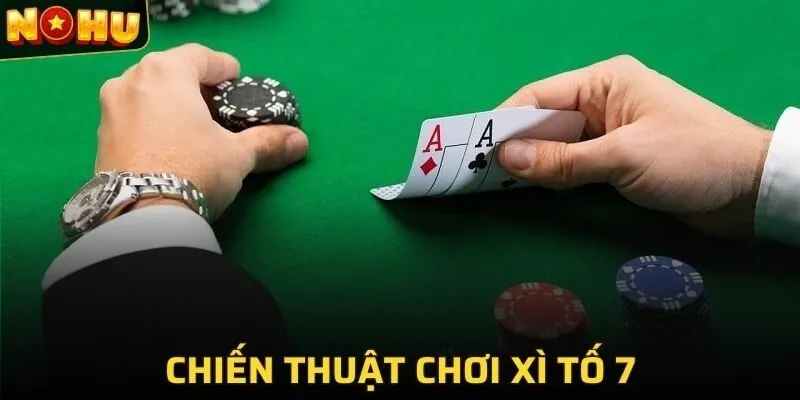 Chiến thuật chơi xì tố 7 cây tại NOHU