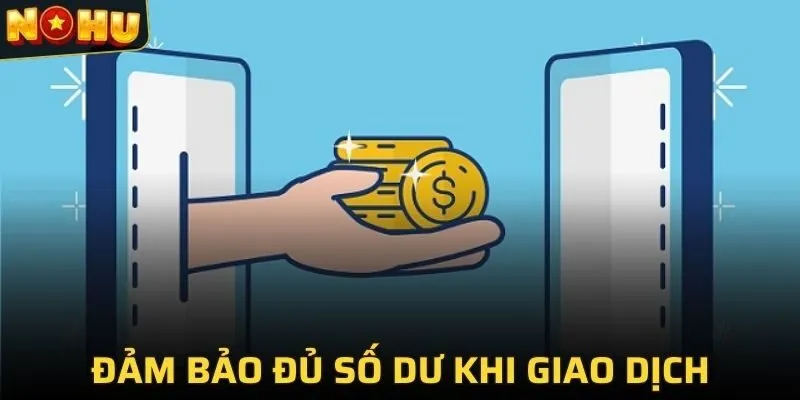 Đảm bảo đủ số dư khi thực hiện giao dịch rút tiền