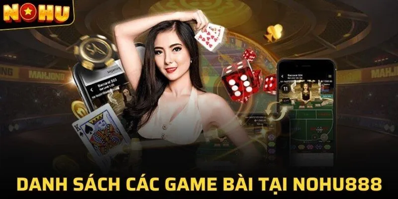 Danh sách các game bài tại NOHU888