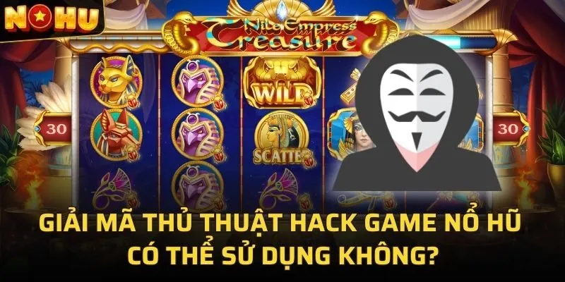 thông tin về phương pháp hack game nổ hũ