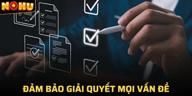 Liên hệ NOHU đảm bảo giải quyết mọi vấn đề phát sinh của thành viên