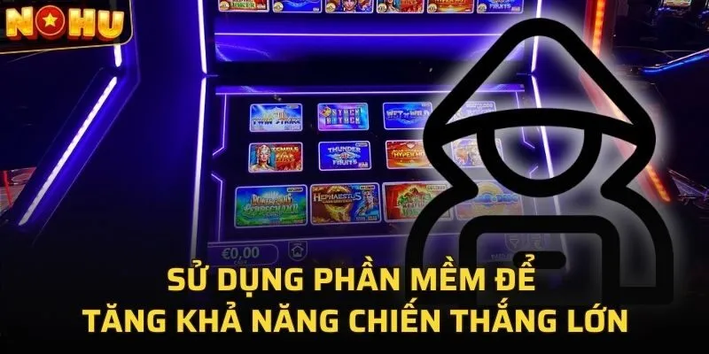 Sử dụng phần mềm để tăng khả năng chiến thắng lớn