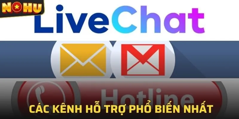 Tham khảo các kênh hỗ trợ phổ biến nhất tại trang chủ